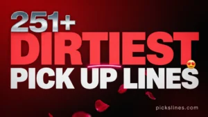 Dirtiest Pick Up Line