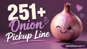 Onion Pickup Line