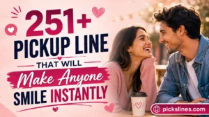 Pickup Line That Will Make Anyone Smile Instantly