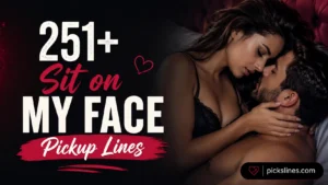 Sit on My Face Pickup Lines