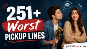 Worst Pickup Lines